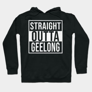 Straight Outta Geelong - Gift for Australian From Geelong in Victoria Australia Hoodie